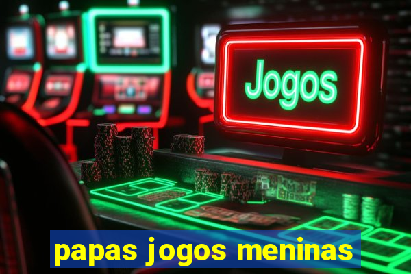 papas jogos meninas